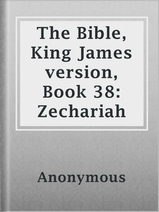 Title details for The Bible, King James version, Book 38: Zechariah by Anonymous - Available
